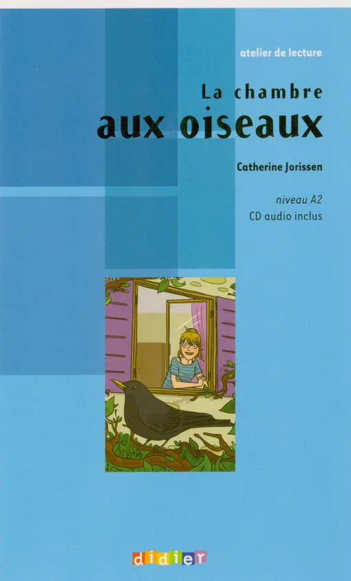 Catherine Jorissen - La chambre aux oiseaux : niveau A2