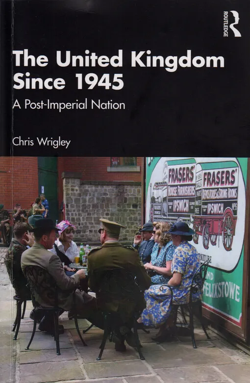 Chris Wrigley - The United Kingdom since 1945 : a post imperial nation