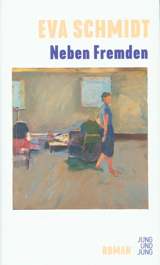 Eva Schmidt - Neben Fremden : Roman