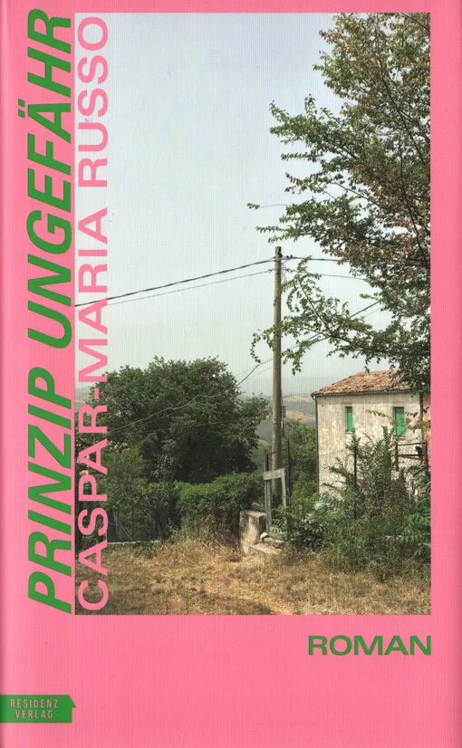 Caspar-Maria Russo - Prinzip Ungefähr : Roman