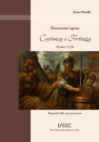 Slavnostní opera Costanza e Fortezza (Praha 1723): Příspěvek k 300. výročí provedení