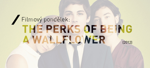 Filmový pondělek: The Perks of Being a Wallflower (2012)