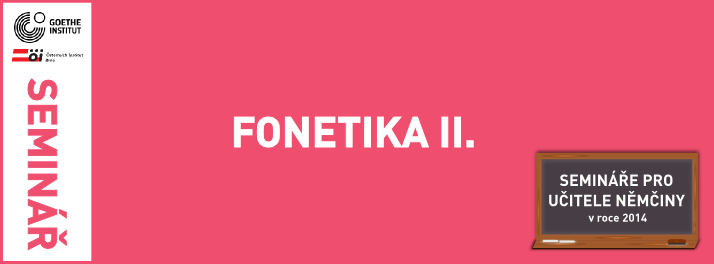 Seminář pro učitele němčiny: FONETIKA II. 