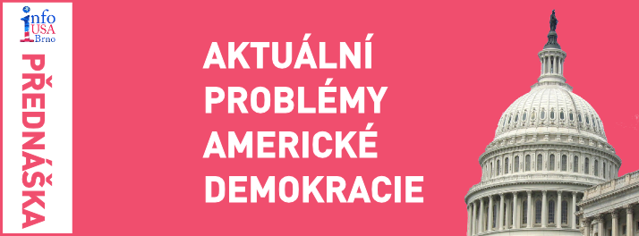 Přednáška a diskuse: Aktuální problémy americké demokracie