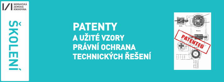 Školení: Patenty a užitné vzory - právní ochrana technických řešení