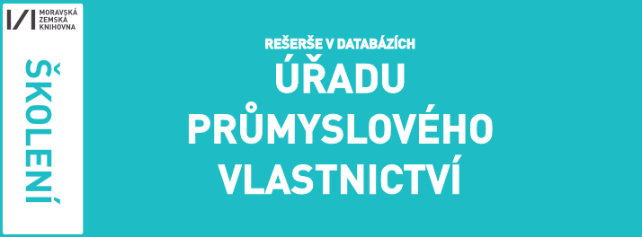 REŠERŠE V DATABÁZÍCH ÚŘADU PRŮMYSLOVÉHO VLASTNICTVI