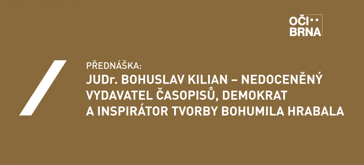 JUDr. Bohuslav Kilian – nedoceněný vydavatel časopisů, demokrat a inspirátor tvorby Bohumila Hrabala