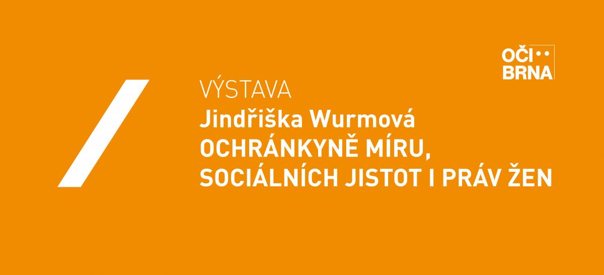 Jindřiška Wurmová. Ochránkyně míru, sociálních jistot i práv žen  