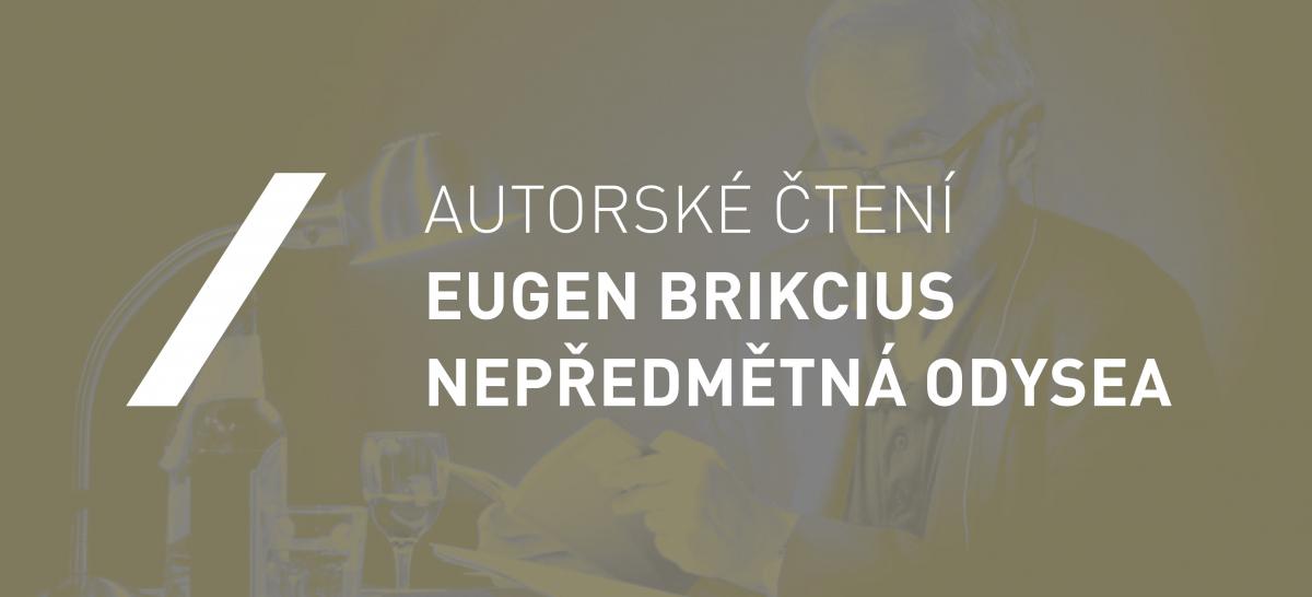 Autorské čtení Eugen Brikcius. Nepředmětná odysea