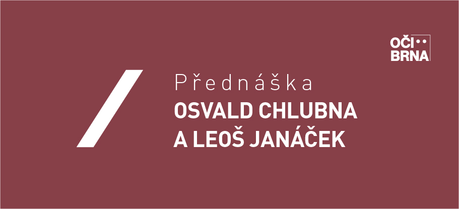 Oči Brna: Osvald Chlubna a Leoš Janáček