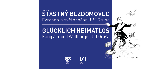 Šťastný bezdomovec – Evropan a světoobčan Jiří Gruša / Glücklich heimatlos – Europäer und Weltbürger Jiří Gruša