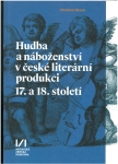 Hudba a náboženství v české literární produkci 17. a 18. století