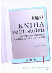 Kniha ve 21. století : redefinování role knihoven ve 21. století 