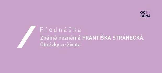 Známá neznámá Františka Stránecká. Obrázky ze života