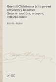 Osvald Chlubna a jeho první smyčcový kvartet. Geneze, analýza, recepce, kritická edice