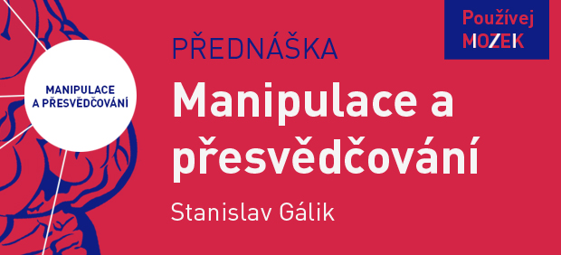 Mediální vzdělávaní: Stanislav Gálik / Manipulace a přesvědčování